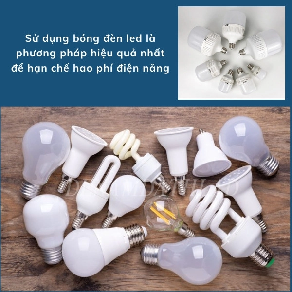 Sử dụng bóng đèn led là cách phổ biến nhất để giảm điện năng hao phí